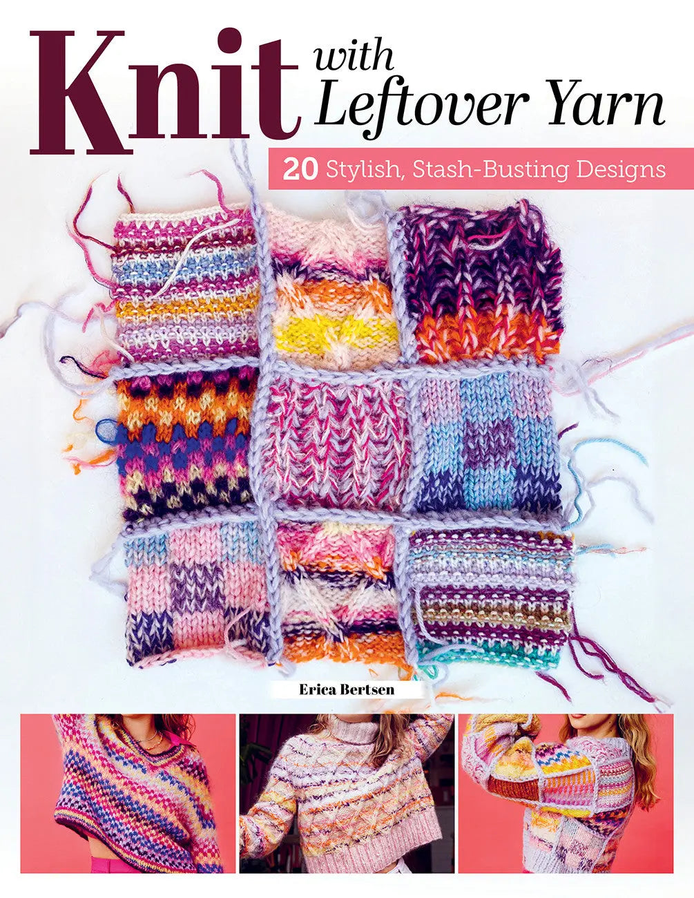 Knitting Stylish Stuff from Your Stash