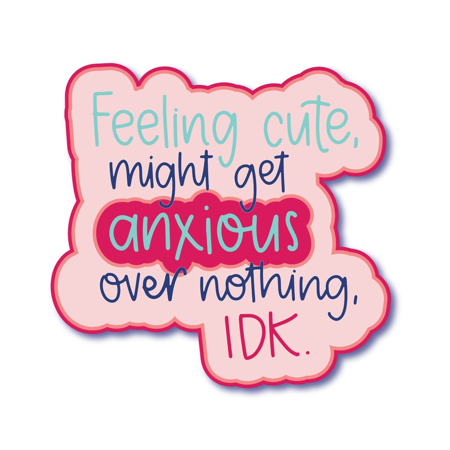 Feeling Cute Anxiety Sticker – Famore